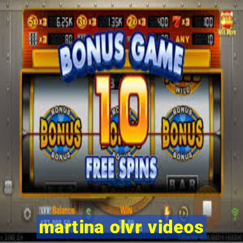 martina olvr videos